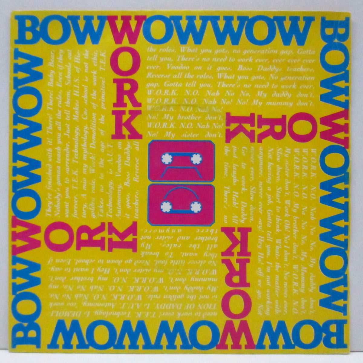 BOW WOW WOW (バウ・ワウ・ワウ) - W.O.R.K. N.O. Nah No! No! My Daddy Don't (UK オリジナル 7"/光沢折り返し「イエロー」ジャケ) 両面アルバム未収録!