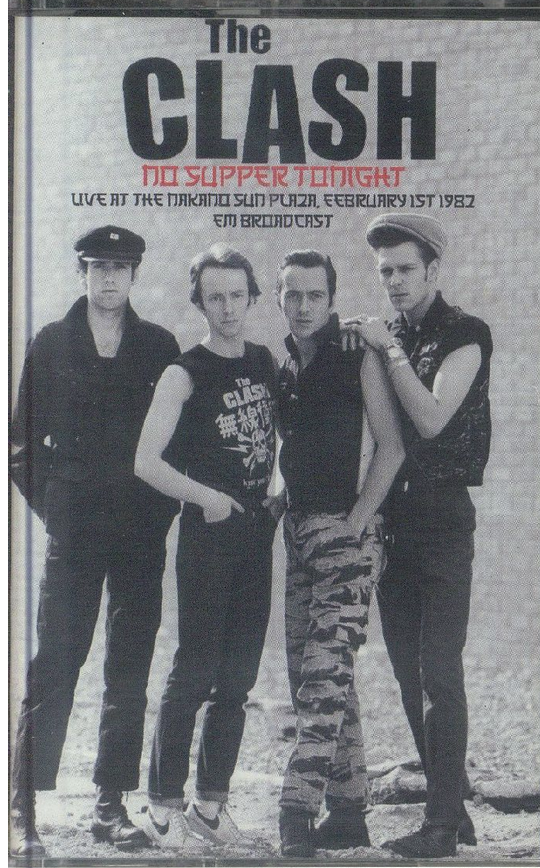 CLASH, THE (ザ・クラッシュ) - No Supper Tonight: Live At The Nakano Sun Plaza February 1st 1982 FM Broadcast (EU 限定再発カセット / New) '82年最初で最後の来日公演ライブ!