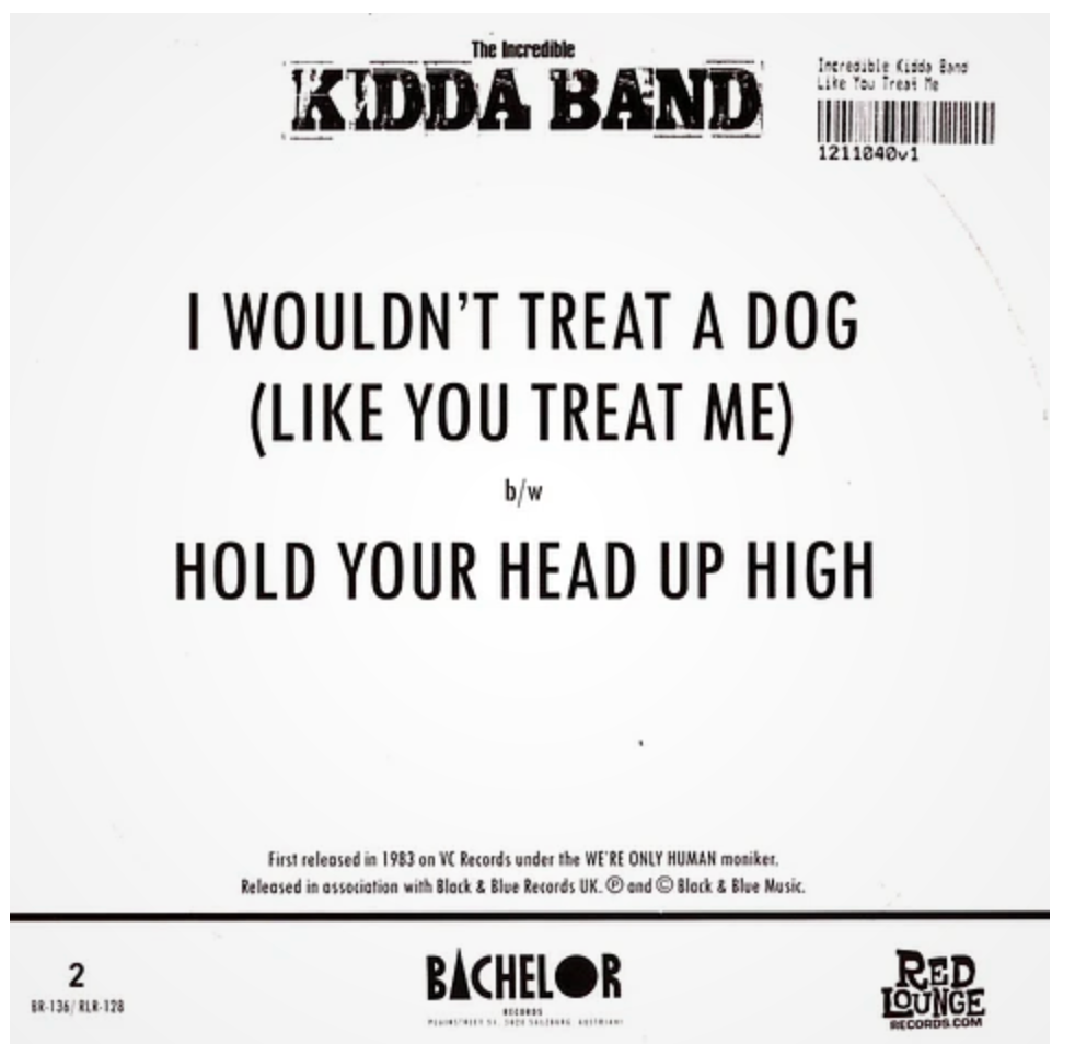 Incredible KiDDA BAND, THE (ジ・インクレディブル・キッダ・バンド) - (I Wouldn't Treat A Dog) Like You Treat Me (EU 正規限定プレス再発 7"/ New) 「ウェア・オンリー・ヒューマン」名義の唯一シングル !