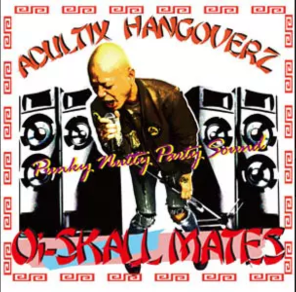 Oi-SKALL MATES (オイ・スカル・メイツ) - Adultix Hangoverz (Japan 限定再発 CD/ New) 2015年にリリースされたアルバムが再プレスされました!
