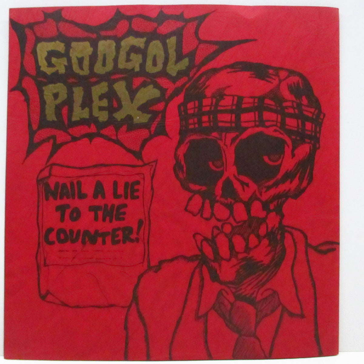 GOOGOL PLEX (グーゴル・プレックス) - Nail A Lie To The Counter! (Japan オリジナル 7"+赤ジャケ)伝説の広島ハードコア唯一作!