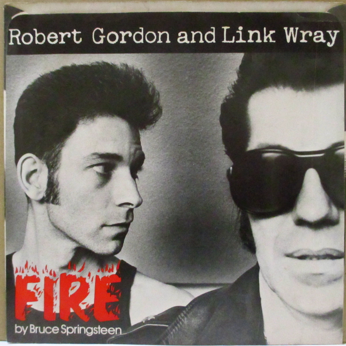 ROBERT GORDON with LINK WRAY (ロバート・ゴードン・ウィズ・リンク・レイ) - Fire / If This Is Wrong (US '78 オリジナル 7インチ/光沢ソフト紙ジャケ)