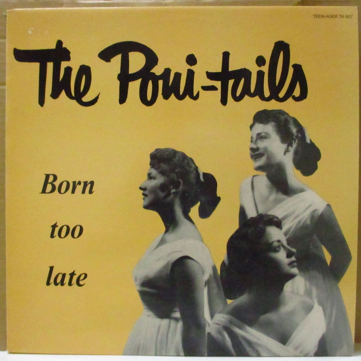 PONI-TAILS, THE (ザ・ポニー・テイルズ) - Born Too Late (デンマーク'90 オリジナル限定 LP)米女子高生トリオ'57 〜'60年黄金期ベスト16曲