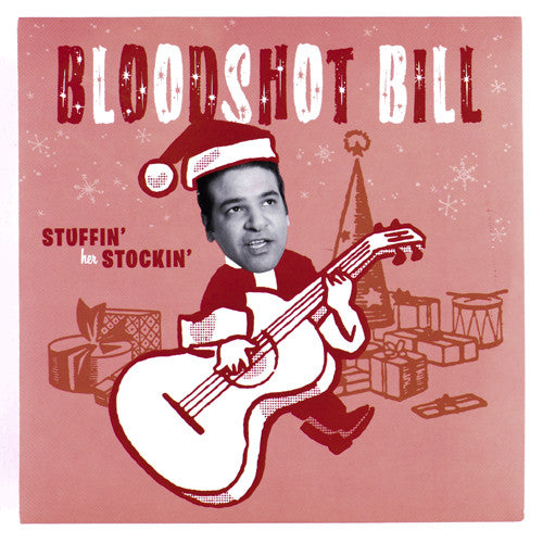 BLOODSHOT BILL (ブラッドショット・ビル) - Stuffin' Her Stockin'/ Naughty Or Nice (US 限定ジャケ付き 7"/New)