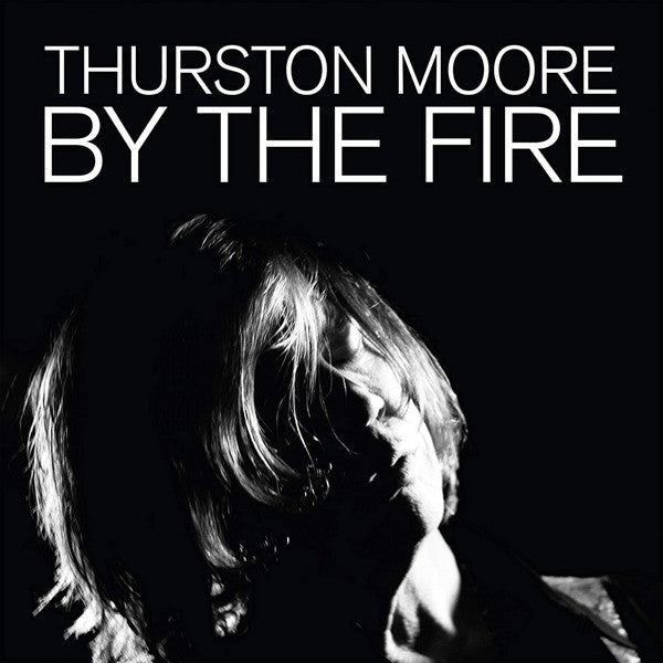 THURSTON MOORE (サーストン・ムーア) - By The Fire (EU 限定リリース 2xLP/NEW) '20年7thソロアルバム