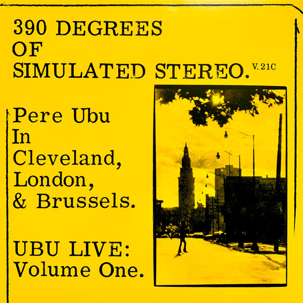 PERE UBU (ペル・ウブ) - 390 Degrees Of Simulated Stereo. Ubu Live: Vol. 1 (UK-EU 正規限定リマスター再発「イエローヴァイナル」 LP/NEW) '81年ライブ・コンピレーション