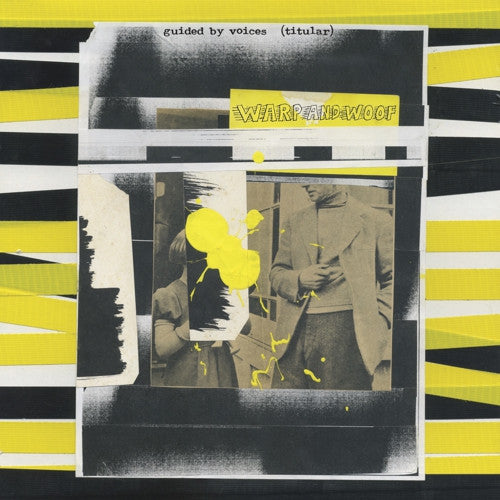 GUIDED BY VOICES (ガイデッド・バイ・ヴォイセズ) - Warp And Woof (US 限定リリース LP/NEW) '19年28thアルバム