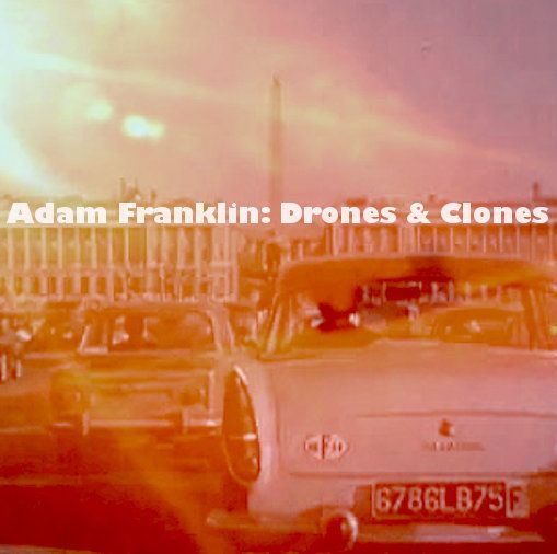 ADAM FRANKLIN (アダム・フランクリン) - Drones & Clones (UK 正規限定再発「ブルーヴァイナル」 LP/NEW) '13年ソロアルバム