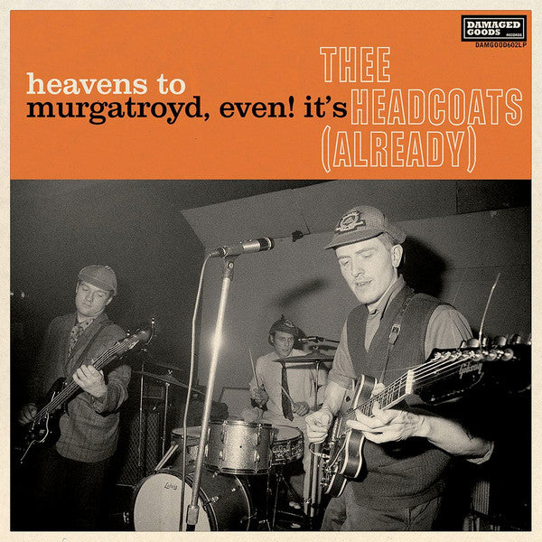 HEADCOATS (ヘッドコーツ) - Heavens to Murgatroyd, Even! It's Thee