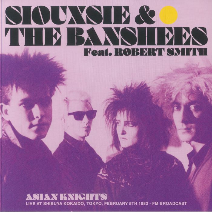 SIOUXSIE AND THE BANSHEES Feat. ROBERT SMITH (スージー・アンド・ザ・バンシーズ / ロバート・スミス) - Asian Knights Live In Shibuya Kokaido, Tokyo, February 5th 1983 (EU 300枚限定「イエローヴァイナル」 2xLP/NEW) ライブアルバム