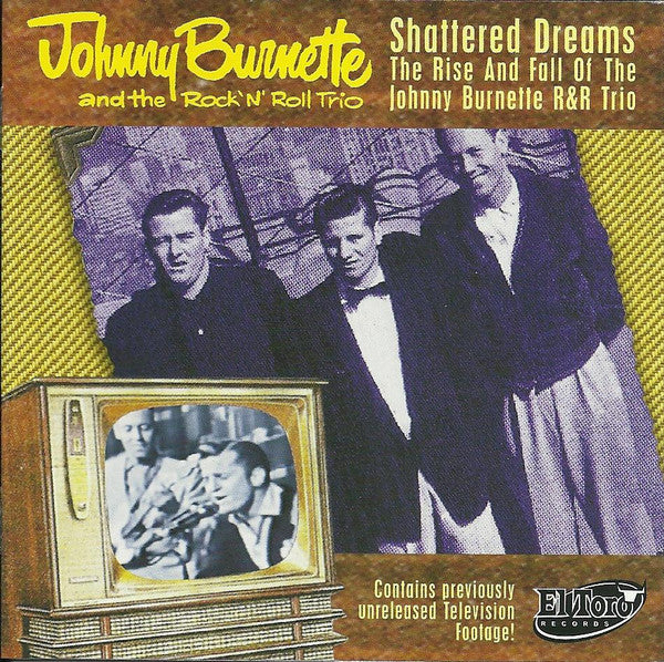 JOHNNY BURNETTE & THE ROCK 'n' ROLL TRIO (ジョニー・バーネット & ザ・ロックンロール・トリオ) - Shattered Dreams (スペイン 限定CD+DVDセット/New) '56〜'57年コーラル社での全レコード音源、別テイク、ライブ編集