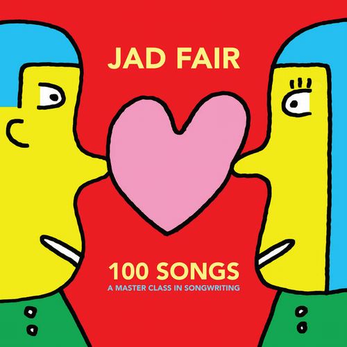 JAD FAIR (ジャド・フェア)  - 100 Songs - A Master Class In Songwriting (US 限定レッド&イエローヴァイナル 2xLP/NEW)