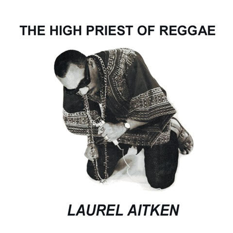 LAUREL AITKEN (ローレル・エイトキン ) - The High Priest Of Reggae (イタリア限定ボーナス追加16曲入り再発LP/New) '70年名作サード・アルバム!