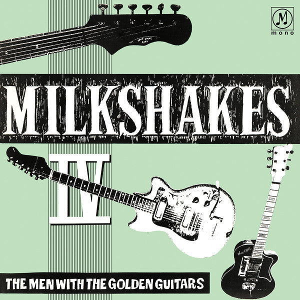 MILKSHAKES (ミルクシェイクス) - Milkshakes IV : The Men With The Golden Guitars (UK 限定復刻再発モノラル LP/New) '84年英4作目初の再発化!