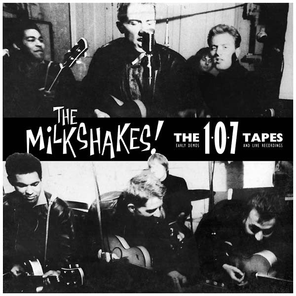 MILKSHAKES (ミルクシェイクス) - The 107 Tapes (UK 限定復刻再発 CD/New) デビュー時初期レア・コンピ!