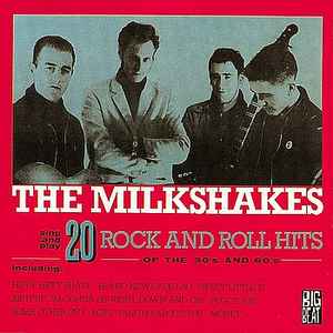 MILKSHAKES (ミルクシェイクス) - 20 Rock & Roll Hits Of The 50S And 60S (UK 限定 CD /New)'84年スタジオ録音6作目アルバム全20曲!