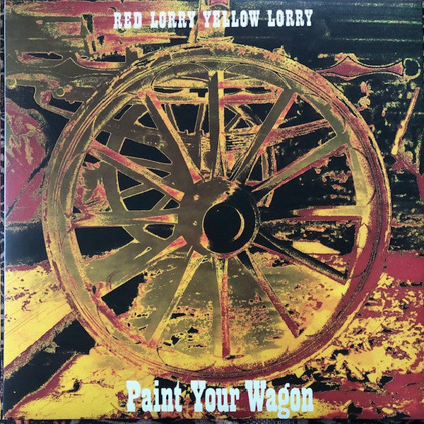 RED LORRY YELLOW LORRY (レッド・ローリー・イエロー・ローリー) - Paint Your Wagon (UK 限定復刻再発「レッドヴァイナル」 LP/NEW) '86年2ndアルバム