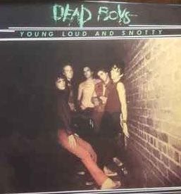 DEAD BOYS (デッド・ボーイズ) - Young Loud And Snotty (German 限定リプロ再発 LP/ New) '77年ファーストアルバム!