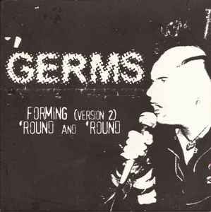 GERMS, THE (ザ・ジャームス) - Forming : Version 2 / 'Round And 'Round (US 限定プレス「ブラックヴァイナル」7"/New) '77年デビュー曲の別バージョン