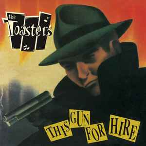 TOASTERS (トースターズ) - This Gun For Hire (German「正規」限定プレス再発 LP/ New) '90年サード!