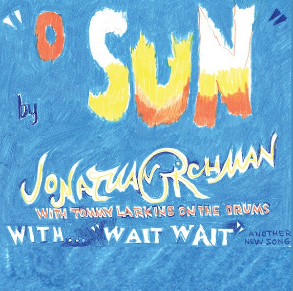 JONATHAN RICHMAN (ジョナサン・リッチマン) - O Sun (US 限定ブルーヴァイナル 7" / New)
