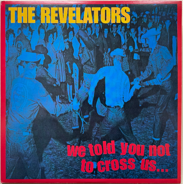REVELATORS, THE (ザ・レヴェレーターズ) - We Told You Not To Cross Us (ドイツ限定 LP/ New)デヴィルドッグス直系、キングブラザーズ好きにもドススメ!'97年デビューアルバム