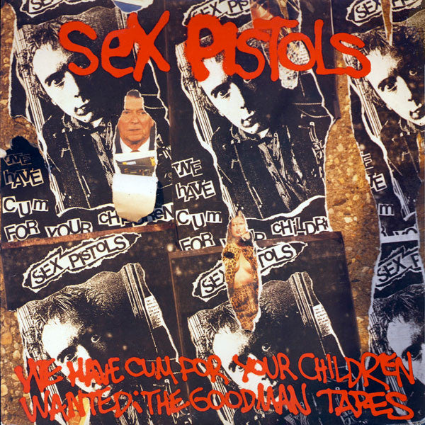 SEX PISTOLS (セックス・ピストルズ) - We Have Cum For Your Children Wanted, The Goodman Tapes (US 限定プレス LP「廃盤 New」) デモ、ライブ、インタビューなど!