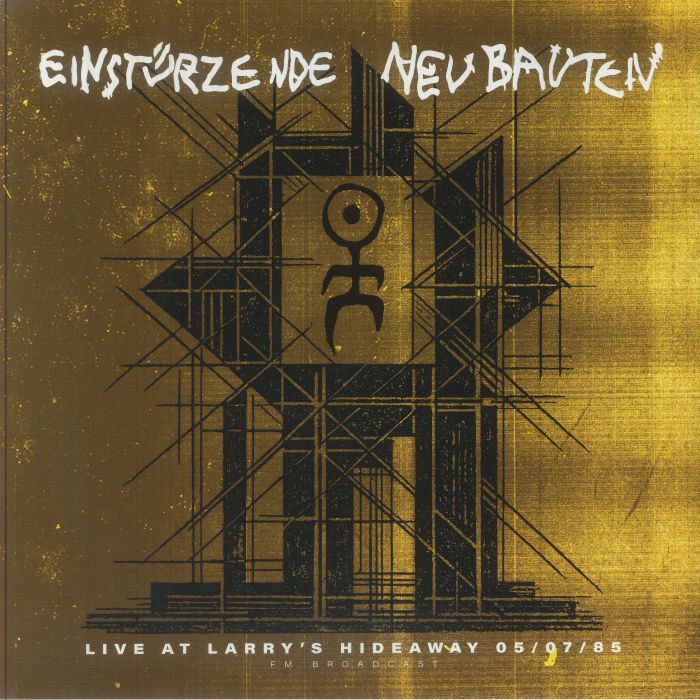 EINSTURZENDE NEUBAUTEN (アインシュテュルツェンデ・ノイバウテン) - Live At Larry's Hideaway 05/07/85 (German 限定リリース LP/NEW) '85年カナダ録音ライブアルバム