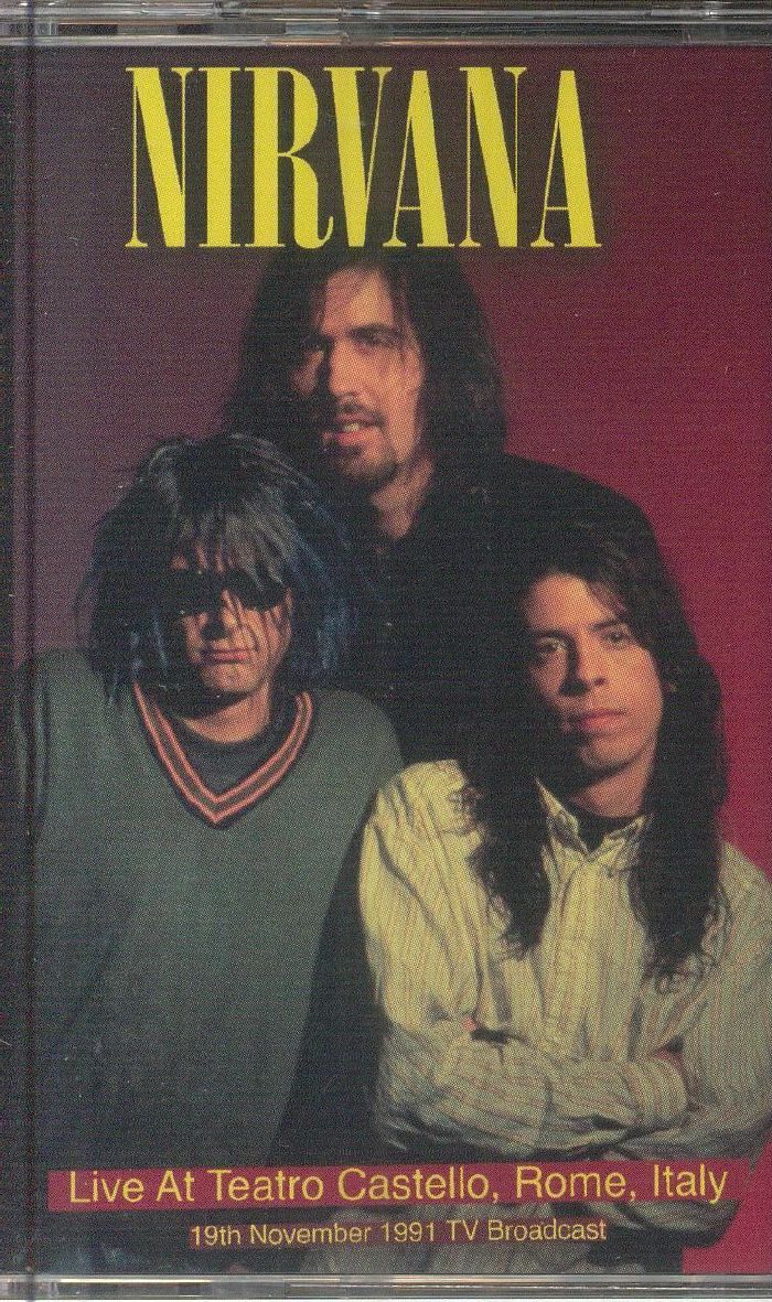 NIRVANA (ニルヴァーナ) - Live At Teatro Castello, Rome, Italy (UK 限定リリース Cassette/NEW) 91年イタリア録音ライブアルバム