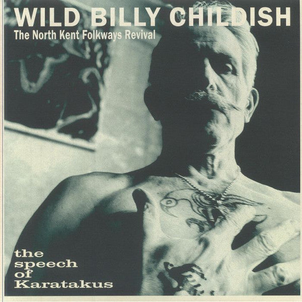 WILD BILLY CHILDISH & THE NORTH KENT FOLKWAYS REVIVAL (ワイルド・ビリー・チャイルディッシュ ) - The Speech Of Karatakus (UK 限定モノラル LP /New) '24年発表アルバム