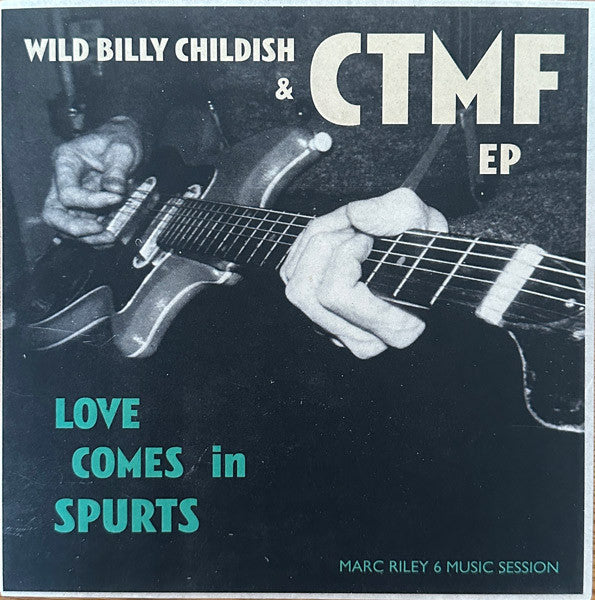 WILD BILLY CHILDISH & CTMF (ワイルド・ビリー・チャイルディッシュ & CTMF) - Love Comes In Spurts EP (UK 限定500枚ナンバリング入り4曲収録7インチEP/New)