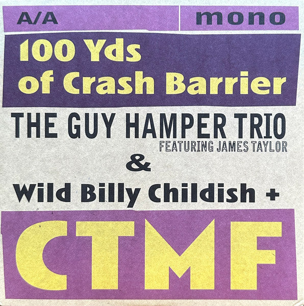 WILD BILLY CHILDISH & CTMF / THE GUY HAMPER TRIO feat. JAMES TAYLOR (ワイルド・ビリー・チャイルディッシュ & CTMF / ガイ・ハンパー・トリオ feat.ジェームス・テイラー) - 100 Yds Of Crash Barrier (UK 限定ざら紙ジャケ付きモノラル 7"/New)