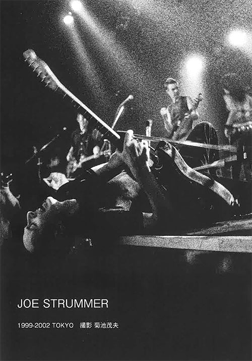 JOE STRUMMER (撮影:菊池茂夫) (ジョー・ストラマー) - 1999-2002 Tokyo (Japan Ltd.Photobook / New)