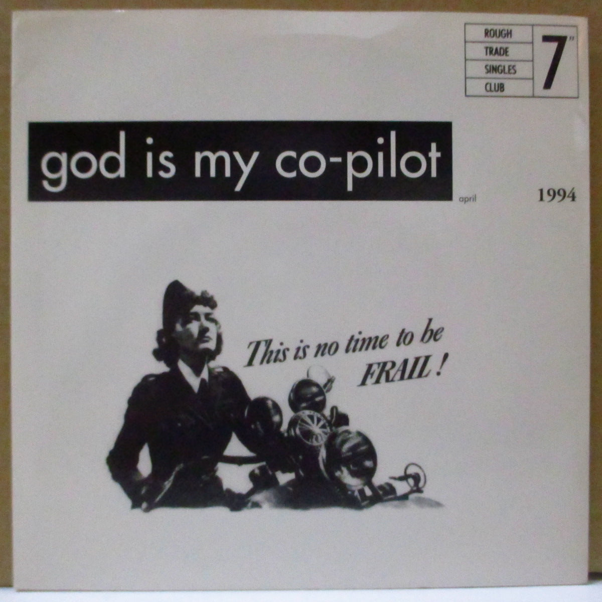 GOD IS MY CO-PILOT (ゴッド・イズ・マイ・コーパイロット) - This Is No Time To Be Frail! (UK Orig.7"/廃盤 NEW)