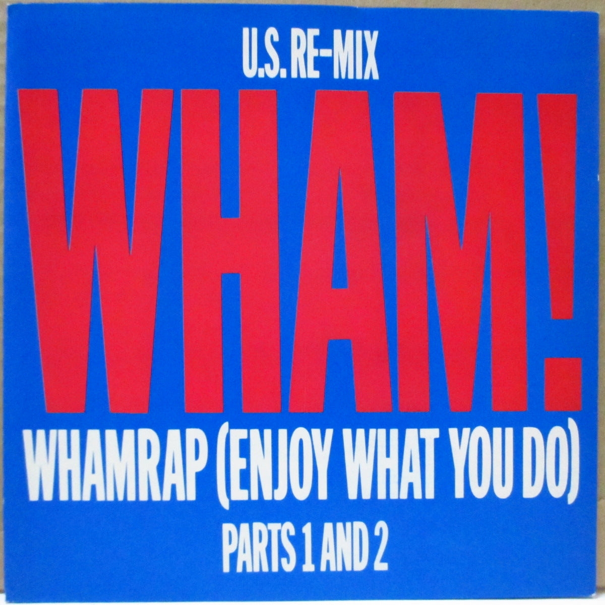 WHAM! (ワム!) - Wham Rap - Enjoy What You Do - U.S. Re-Mix. Parts 1 & 2 (UK '83 再発 7インチ+光沢タイトルジャケ)