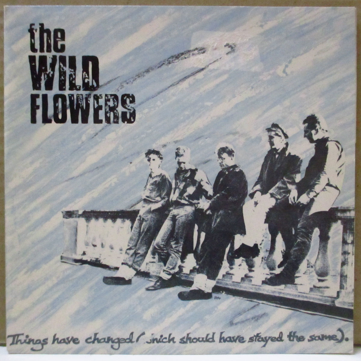 WILD FLOWERS, THE (ザ・ワイルド・フラワーズ) - Things Have Changed - Which Should Have Stayed The Same (UK オリジナル 7インチ+光沢固紙ジャケ)