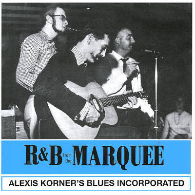 ALEXIS KORNER's Blues Incorporated (アレクシス・コーナーズ、ブルース・インコーポレイテッド) - R&B From The Marquee (EU Ltd.Reissue LP/New)