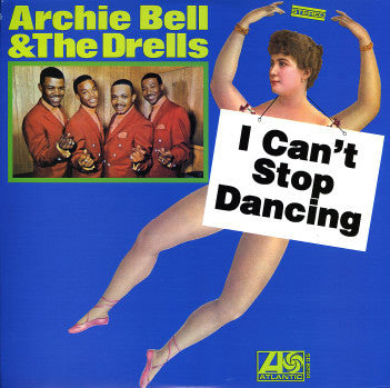 ARCHIE BELL & THE DRELLS (アーチー・ベル&ザ・ドレルズ) - I Can’t Stop Dancing (US Ltd. Reissue LP/New)