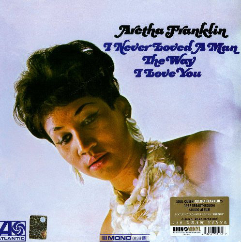 ARETHA FRANKLIN (アレサ・フランクリン) - I Never Loved A Man The Way I Love You (EU 限定復刻再発180g高音質重量モノラル LP/New) )67年の大ヒット名作!