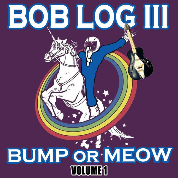BOB LOG III (ボブ・ログ三世) - Bump Or Meow Volume 1 (EU 225 Ltd.Reissue LP/New)