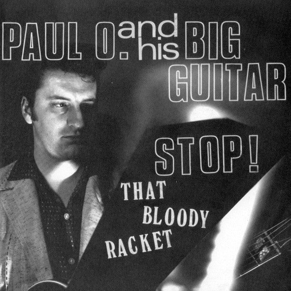 PAUL O. & HIS BIG GUITAR (ポール・オー・アンド・ヒズ・ビッグ・ギター) - Stop! That Bloody Racket (German Limited 7" EP/廃盤 NEW)