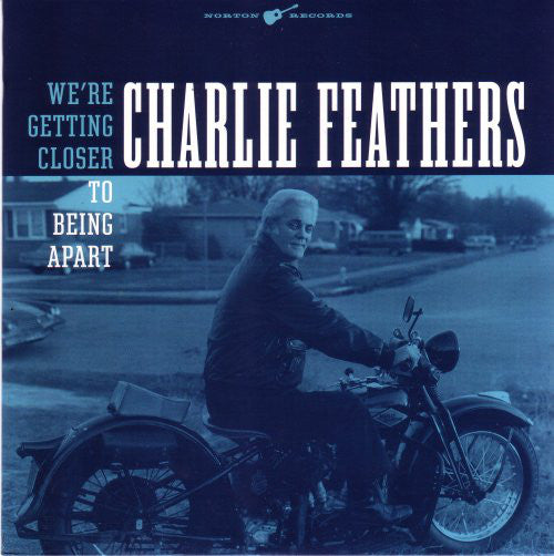 CHARLIE FEATHERS - We’re Getting Closer To Being Apart (US Ltd.7"/New)