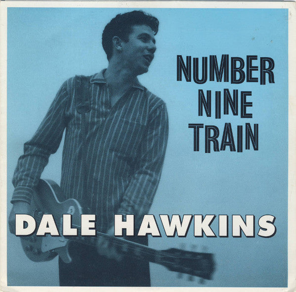 DALE HAWKINS (デイル・ホーキンス) - Number Nine Train (US 限定再発ジャケ付き 7"/New) いかついロカビリー・カヴァ