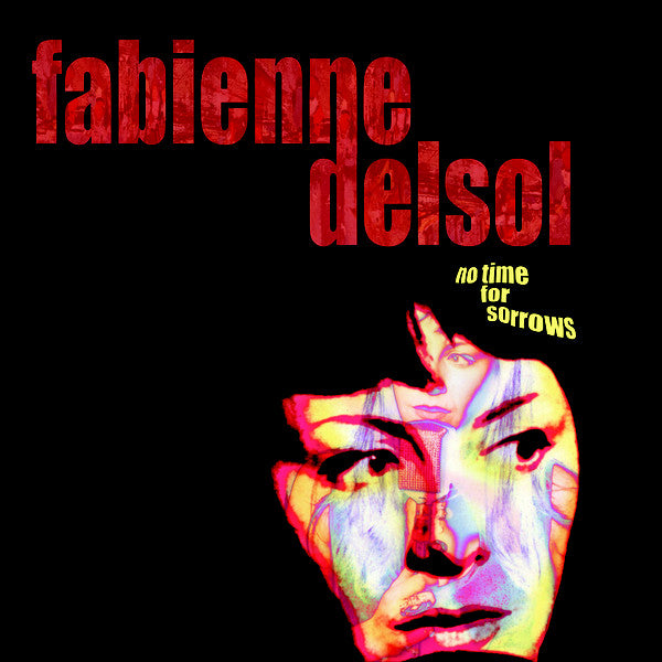 FABIENNE DELSOL - No Time For Sorrows (UK Ltd.LP/New)