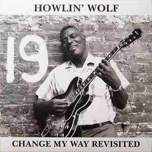 HOWLIN’ WOLF (ハウリン・ウルフ) - Change My Way Revisited (EU 500 Ltd.Numbered Clear Vinyl LP/New)