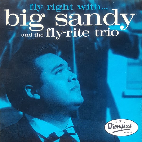 BIG SANDY & HIS FLY-RITE TRIO (ビッグ・サンディ & ヒズ・フライ・ライト・トリオ) - Fly Right With... (US 限定復刻再発 CD/NEW)