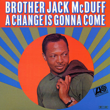 BROTHER JACK McDUFF ((ブラザー)ジャック・マクダフ) - A Change Is Gonna Come (US Ltd.Reissue LP/New)