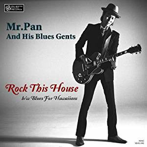 MR.PAN & HIS BLUES GENTS (ミスター・パン・アンド・ヒズ・ブルース・ジェンツ) - Rock This House (Japan Limited Mono 7"+Badge/NEW)