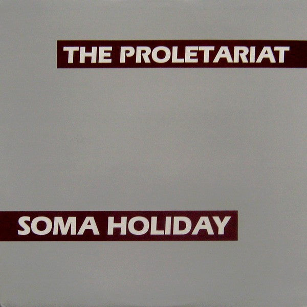 PROLETARIAT, THE (ザ・プロレタリアート) - Soma Holiday (US '83 Repress LP 「廃盤 New」 )