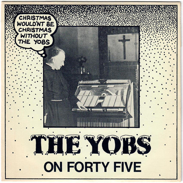 YOBS, THE (ザ・ヨブス) - On Forty Five (UK オリジナル 7"+固紙光沢ジャケ)「ザ ・ボーイズ」による下品なクリスマス名曲カヴァーバンド!